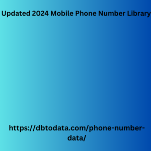 Updated 2024 Mobile Phone Number Library 